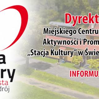 INFORMACJA DYREKTORA MCKAiPG &quot;STACJA KULTURY&quot; W ŚWIERADOWIE-ZDROJU