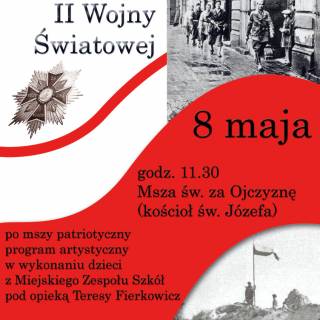 8 maja -  65 Rocznica zakończenia II Wojny Światowej