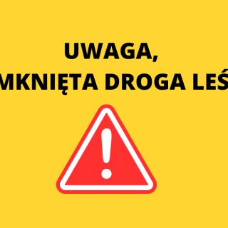 UWAGA, REMONT DROGI LEŚNEJ