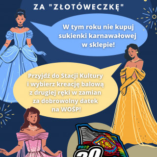 WEŹ SUKIENECZKĘ ZA ZŁOTÓWECZKĘ - STACJA KULTURY GRA DLA WOŚP