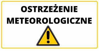 ! UWAGA ! OSTRZEŻENIE METEOROLOGICZNE