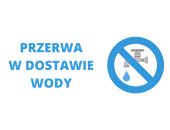 PRZERWA W DOSTAWIE WODY W DNIU 13.09.2022 r.