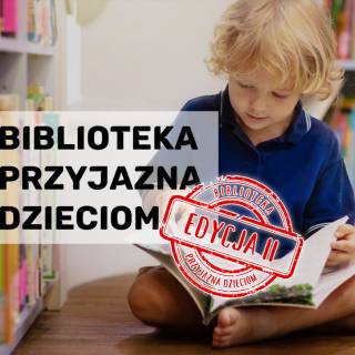 Daj szansę Waszej Bibliotece! Ostatni moment na zgłoszenia w Akcji &#039;Biblioteka Przyjazna Dzieciom&#039;!