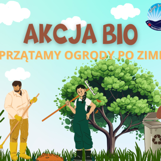 AKCJA BIO - SPRZĄTAMY OGRODY PO ZIMIE!