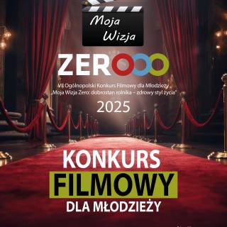 KONKURS FILMOWY DLA MŁODZIEŻY &quot;MOJA WIZJA ZERO&quot; 2025