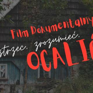 &quot;DOSTRZEC, ZROZUMIEĆ, OCALIĆ&quot; - ZACHĘCAMY DO OBEJRZENIA FILMU