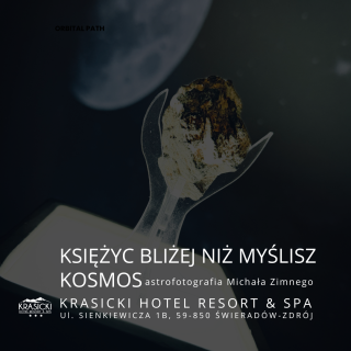 ASTROFOTOGRAFIA MICHAŁA ZIMNEGO "KSIĘŻYC BLIŻEJ NIŻ MYŚLISZ"