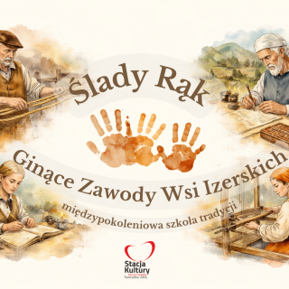 ŚLADY RĄK. GINĄCE ZAWODY DAWNYCH WSI IZERSKICH