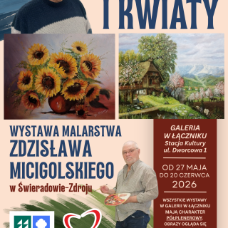WYSTAWA MALARSTWA ZDZISŁAWA MICIGOLSKIEGO "PEJZAŻE I KWIATY"