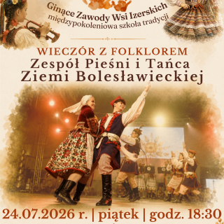 WIECZÓR Z FOLKLOREM ZESPÓŁ PIEŚNI I TAŃCA ZIEMI BOLESŁAWIECKIEJ 24.07.2026 R.